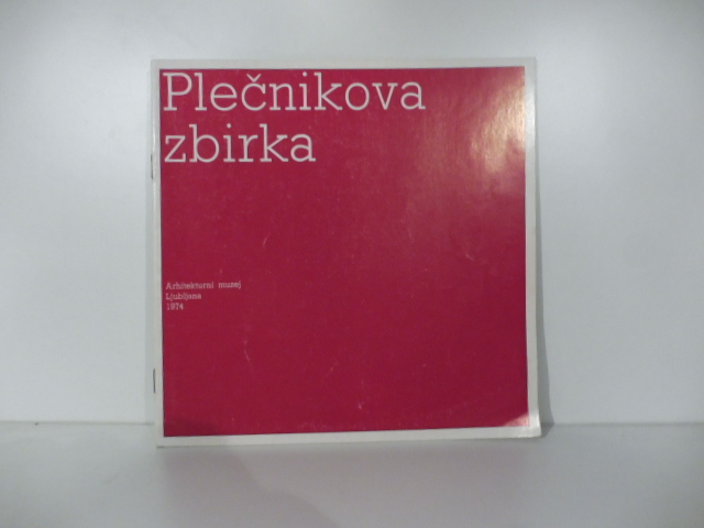 Plecnikova zbirka. Arhitekturni muzej Ljubljana 1974